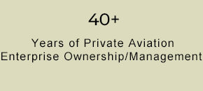 40+ Years of Provate Aviation Enterprise Ownership/Management